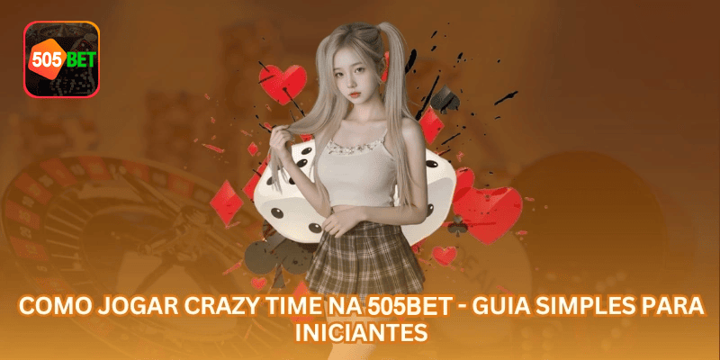 Como Jogar Crazy Time na 505BET - Guia Simples para Iniciantes.